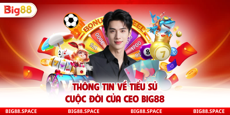 Thông tin về tiểu sử cuộc đời của Ceo Big88 Hoàng Minh Tuấn