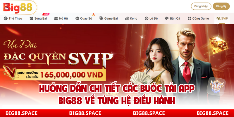 Hướng dẫn chi tiết các bước tải app Big88 về từng hệ điều hành