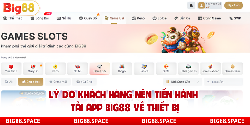 Lý do khách hàng nên tiến hành tải app Big88 về thiết bị