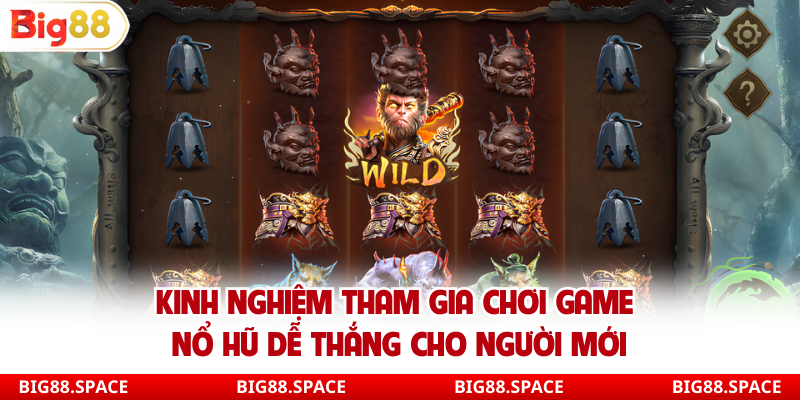 Kinh nghiệm tham gia chơi game nổ hũ dễ thắng cho người mới